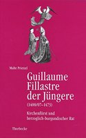 Guillaume Fillastre Der Jungere (1400/07-1473)