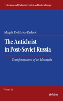 The Antichrist in Post-Soviet Russia - Transformations of an Ideomyth