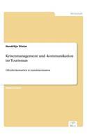 Krisenmanagement und -kommunikation im Tourismus: Öffentlichkeitsarbeit in Ausnahmesituation