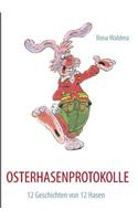 Osterhasenprotokolle: 12 Geschichten von 12 Hasen(German)