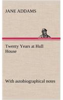 Twenty Years at Hull House; with autobiographical notes