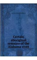 Certain Aboriginal Remains of the Alabama River