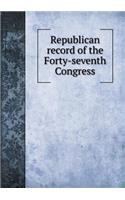 Republican record of the Forty-seventh Congress: (English)
