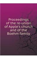 Proceedings of the Re-Union of Apple's Church and of the Boehm Family