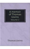 A Memoir of Thomas Uwins Volume 2