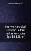 Intervenciones Del Gobierno Federal En Las Provincias (Spanish Edition)