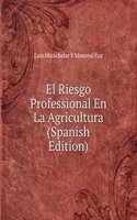 El Riesgo Professional En La Agricultura (Spanish Edition)