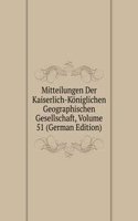 Mitteilungen Der Kaiserlich-Koniglichen Geographischen Gesellschaft, Volume 51 (German Edition)