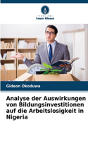 Analyse der Auswirkungen von Bildungsinvestitionen auf die Arbeitslosigkeit in Nigeria