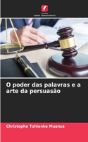 O poder das palavras e a arte da persuasão