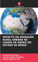 Impacto Da Migração Rural-Urbana Na Cidade de Gboko Do Estado de Benue