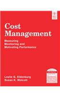 Cost Management: Measuring Monitoring And Motivating Performance