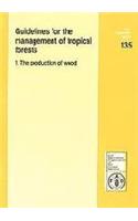 Guidelines For Managment of Tropical Forest: The Production of Wood