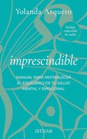 Imprescindible: Manual para restablecer el equilibrio de tu salud mental y emocional