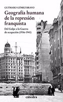Geografia humana de la represion franquista: Del Golpe a la Guerra de ocupacion (1936-1941)
