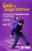 Guia de juegos motrices: Una alternativa para el Young Athletes Program de Special Olympics