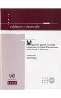 Migracicn y Salud En Zonas Fronterizas: El Estado Plurinacional de Bolivia y La Argentina