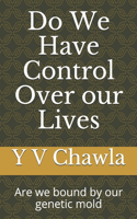 Do We Have Control Over our Lives