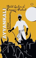 Ayyankali: Dalit Leader Of Organic Protest