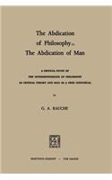 The Abdication of Philosophy — The Abdication of Man: A Critical Study of the Interdependence of Philosophy as Critical Theory and Man as a Free Individual(English)