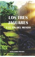 tres jaguares y el fin del mundo