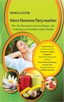 Wenn Hormone Party machen: Wie die Harmonie unseren Korper, die Gedanken und Gefuhle wieder belebt
