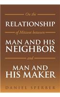 On the Relationship of Mitzvot Between Man and His Neighbor and Man and His Maker