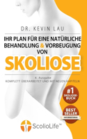 Ihr Plan für eine natürliche Behandlung und Vorbeugung von Skoliose (4. Ausgabe): Das ultimative Programm und Arbeitsbuch für eine stärkere und geradere Wirbelsäule.