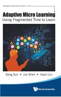 Adaptive Micro Learning - Using Fragmented Time to Learn