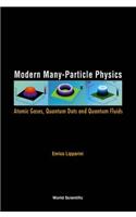 Modern Many-Particle Physics: Atomic Gases, Quantum Dots and Quantum Fluids