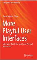 More Playful User Interfaces: Interfaces That Invite Social and Physical Interaction