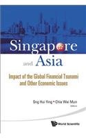 Singapore and Asia: Impact of the Global Financial Tsunami and Other Economic Issues