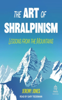 Art of Shralpinism: Lessons from the Mountains