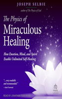 Physics of Miraculous Healing