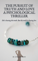 The Pursuit of Truth and Love A Psychological Thriller