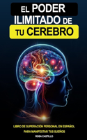 El Poder Ilimitado De Tu Cerebro