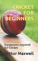 Cricket for Beginners: Equipment required for Cricket