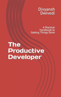 Productive Developer: A Practical Handbook to Getting Things Done