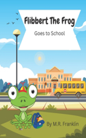 Flibbert The Frog Goes To School