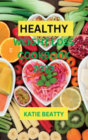 Healthy Weight Loss Cookbook 2023: Healthy Eating Made Easy: Simple Meal Plan for Sustainable Weight Loss, Quick and Easy Recipes, Meal Prep Plan, and Weight Watchers Approved Dishes 