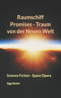 Raumschiff Promises - Traum von der Neuen Welt: Science Fiction - Space Opera