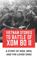 Vietnam Stories To Battle Of Xom Bo II
