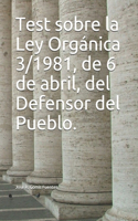 Test sobre la Ley Orgánica 3/1981, de 6 de abril, del Defensor del Pueblo.