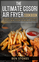 The Ultimate Cosori Air Fryer Cookbook