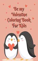 Be My Valentine's Coloring Book for Kids