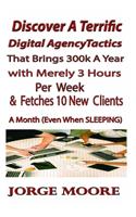 Discover A Terrific Digital Agency Tactics That Brings 300k A year With Merely 3 hours Per Week & Fetches In 10 New Clients A Month (Even When Sleeping)