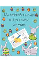 Sto imparando a scrivere lettere e numeri con pasqua: libri per tracciare le lettere per bambini di 4-8 anni, pagine per imparare a scrivere lettere e numeri e per colorare, scrivere a mano per bambini,