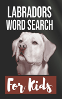 Labradors Word Search for Kids: Sight Words Word Search Puzzles For Kids With High Frequency Words Activity Book For Pre-K Kindergarten 1st 2nd 3rd Grade And Nouns