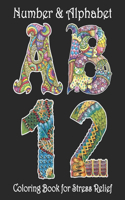 Number and Alphabet Coloring Book for Stress Relief: Alphabet Letter and Number Coloring Book For Adults Relaxation. Number stress relieving coloring books for adult. Alphabet stress relieving coloring