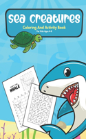 Sea Creatures Coloring And Activity Book For Kids Ages 4-8